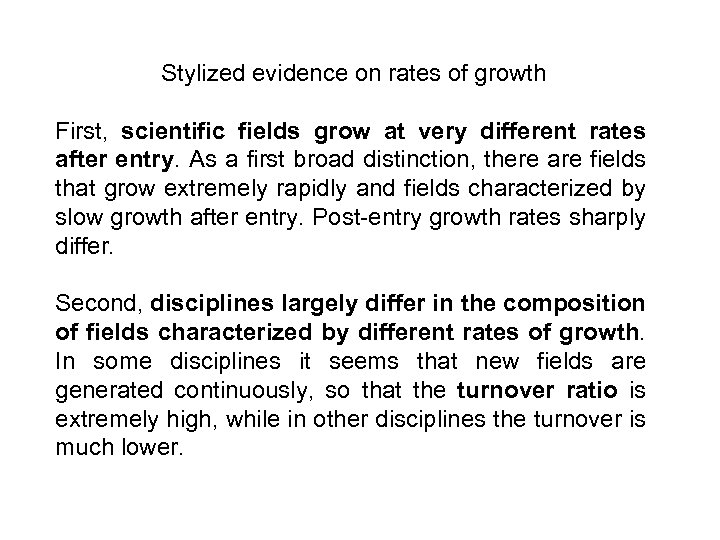 Stylized evidence on rates of growth First, scientific fields grow at very different rates