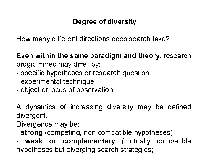 Degree of diversity How many different directions does search take? Even within the same