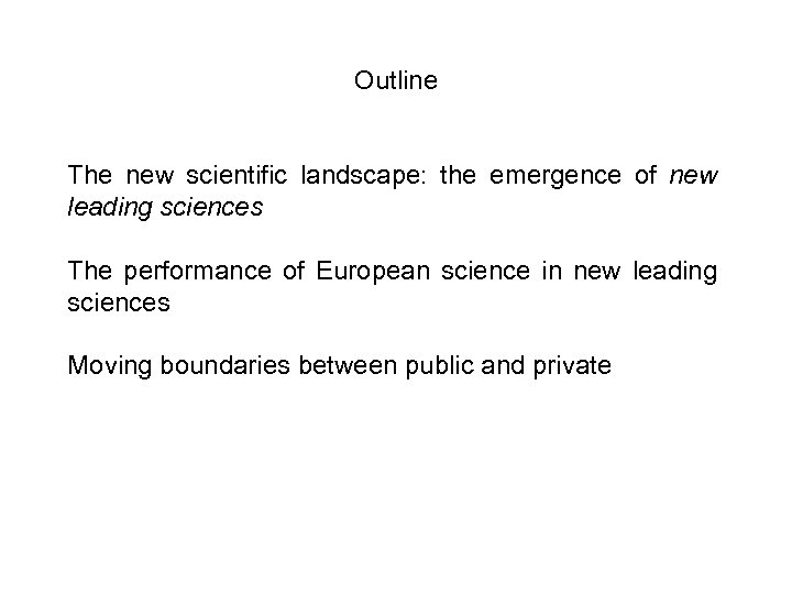 Outline The new scientific landscape: the emergence of new leading sciences The performance of