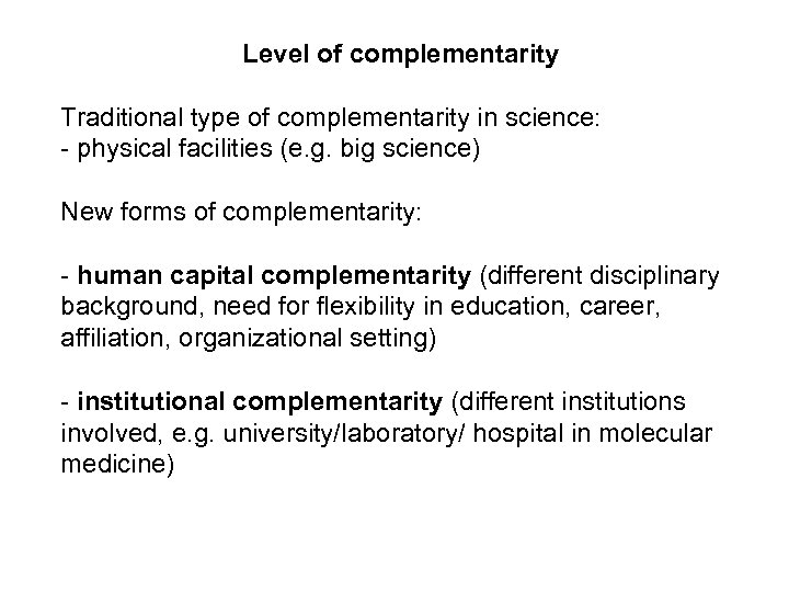 Level of complementarity Traditional type of complementarity in science: - physical facilities (e. g.