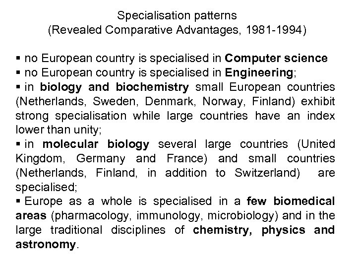 Specialisation patterns (Revealed Comparative Advantages, 1981 -1994) § no European country is specialised in