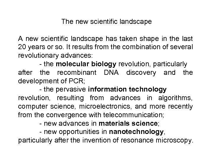 The new scientific landscape A new scientific landscape has taken shape in the last