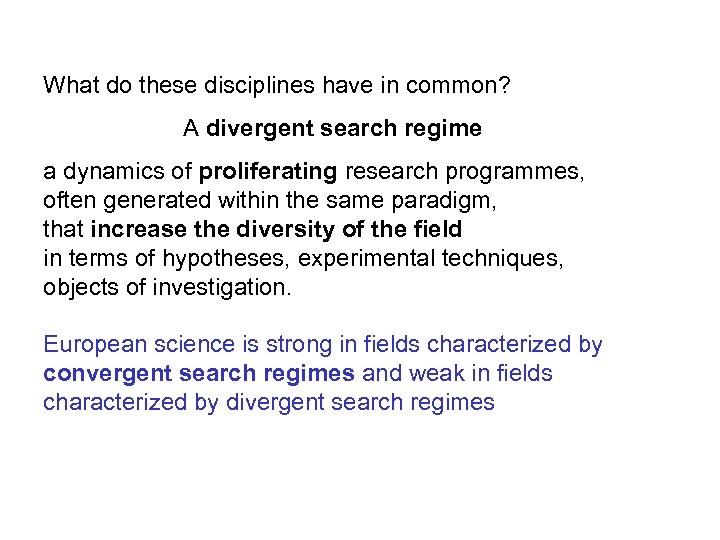 What do these disciplines have in common? A divergent search regime a dynamics of