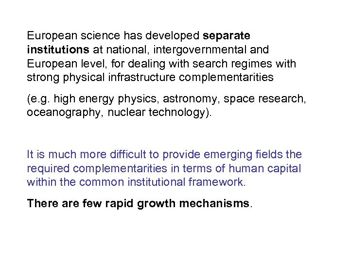 European science has developed separate institutions at national, intergovernmental and European level, for dealing