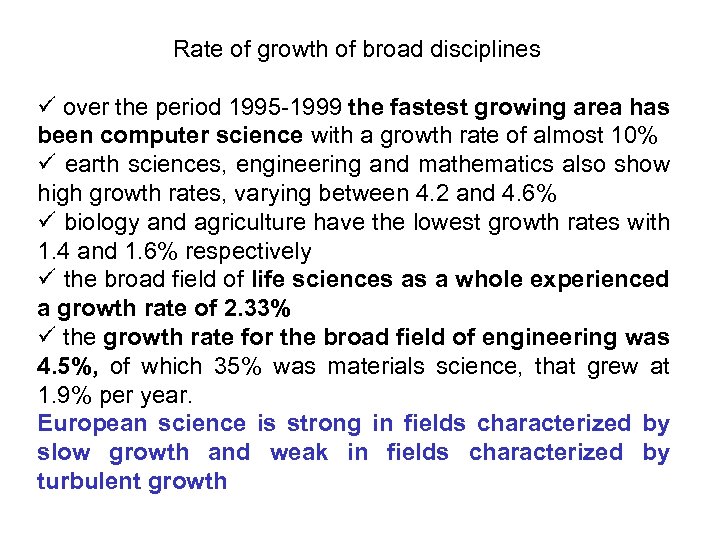 Rate of growth of broad disciplines ü over the period 1995 -1999 the fastest