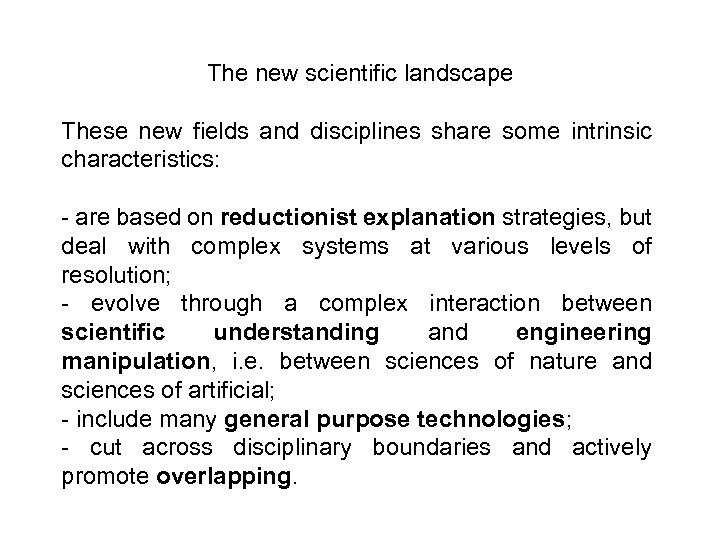 The new scientific landscape These new fields and disciplines share some intrinsic characteristics: -