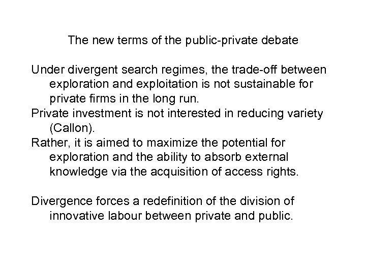 The new terms of the public-private debate Under divergent search regimes, the trade-off between