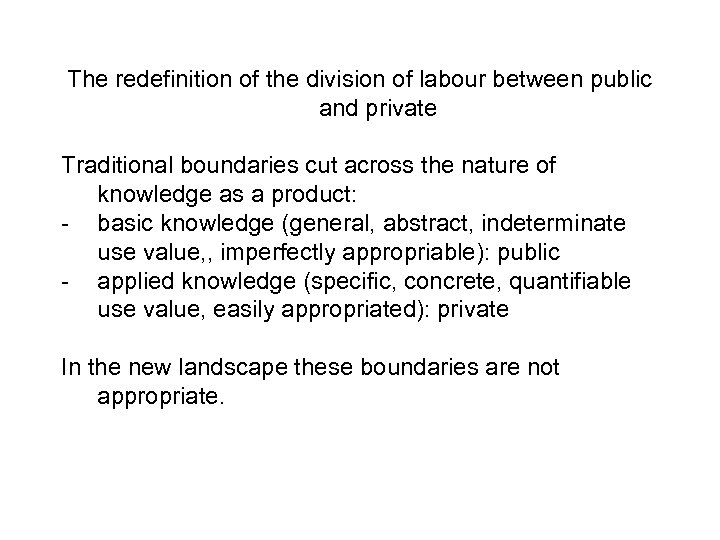 The redefinition of the division of labour between public and private Traditional boundaries cut