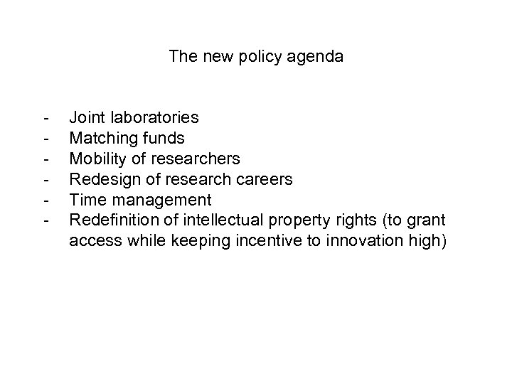 The new policy agenda - Joint laboratories Matching funds Mobility of researchers Redesign of