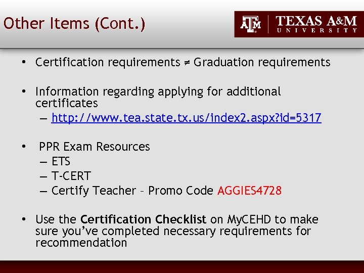 Other Items (Cont. ) • Certification requirements ≠ Graduation requirements • Information regarding applying