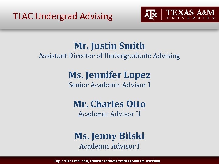 TLAC Undergrad Advising Mr. Justin Smith Assistant Director of Undergraduate Advising Ms. Jennifer Lopez