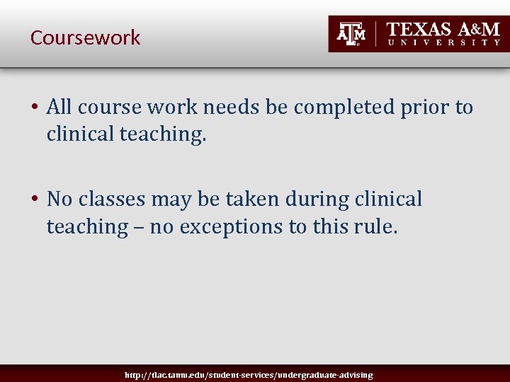 Coursework • All course work needs be completed prior to clinical teaching. • No
