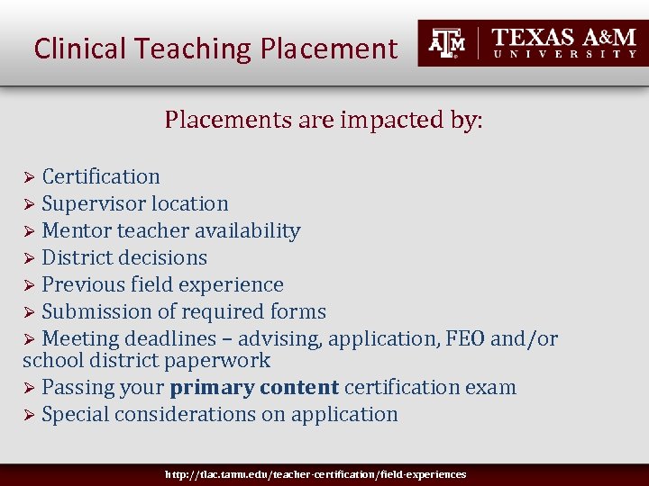 Clinical Teaching Placements are impacted by: Ø Certification Ø Supervisor location Ø Mentor teacher