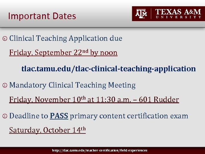 Important Dates Clinical Teaching Application due Friday, September 22 nd by noon tlac. tamu.