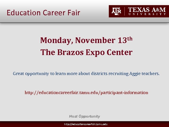 Education Career Fair Monday, November 13 th The Brazos Expo Center Great opportunity to