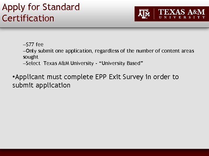 Apply for Standard Certification –$77 fee –Only submit one application, regardless of the number