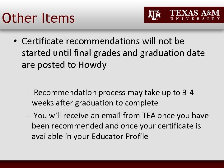 Other Items • Certificate recommendations will not be started until final grades and graduation