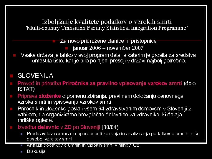 Izboljšanje kvalitete podatkov o vzrokih smrti 'Multi-country Transition Facility Statistical Integration Programme’ Za novo