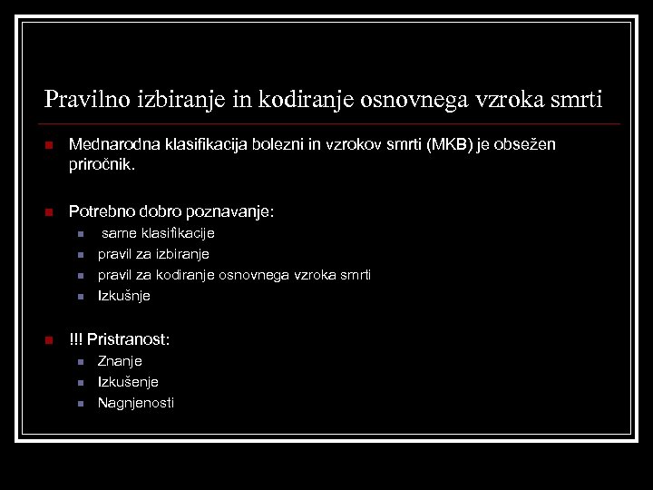 Pravilno izbiranje in kodiranje osnovnega vzroka smrti n Mednarodna klasifikacija bolezni in vzrokov smrti