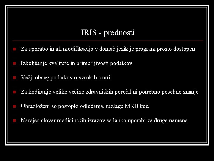 IRIS - prednosti n Za uporabo in ali modifikacijo v domač jezik je program