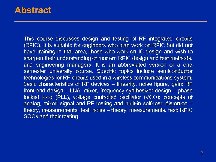 Abstract This course discusses design and testing of RF integrated circuits (RFIC). It is