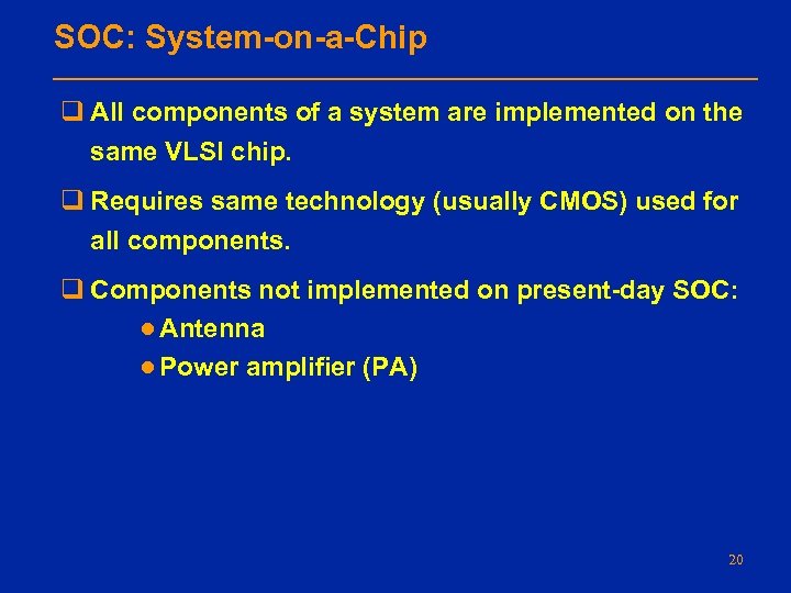 SOC: System-on-a-Chip q All components of a system are implemented on the same VLSI