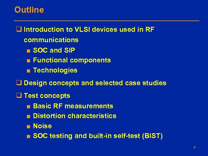 Outline q Introduction to VLSI devices used in RF communications ■ SOC and SIP