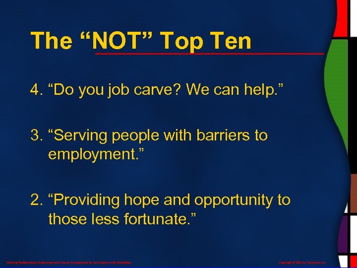 The “NOT” Top Ten 4. “Do you job carve? We can help. ” 3.