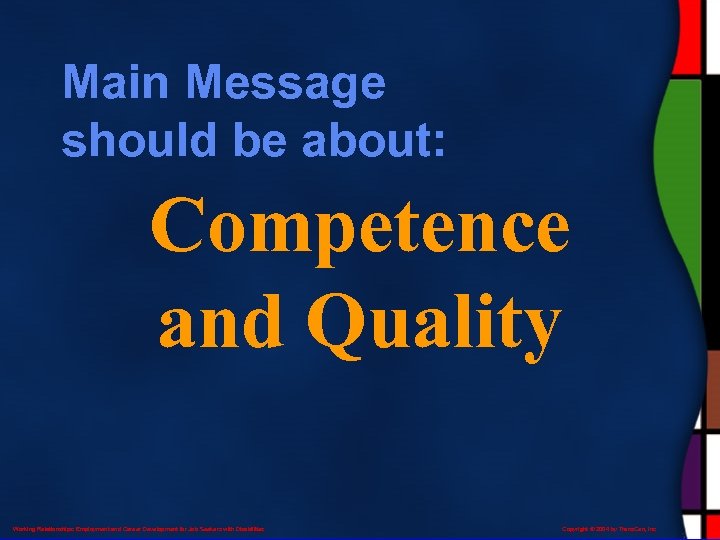 Main Message should be about: Competence and Quality Working Relationships: Employment and Career Development