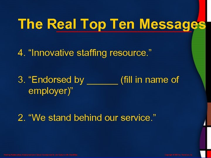 The Real Top Ten Messages 4. “Innovative staffing resource. ” 3. “Endorsed by ______