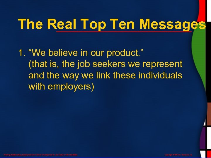 The Real Top Ten Messages 1. “We believe in our product. ” (that is,