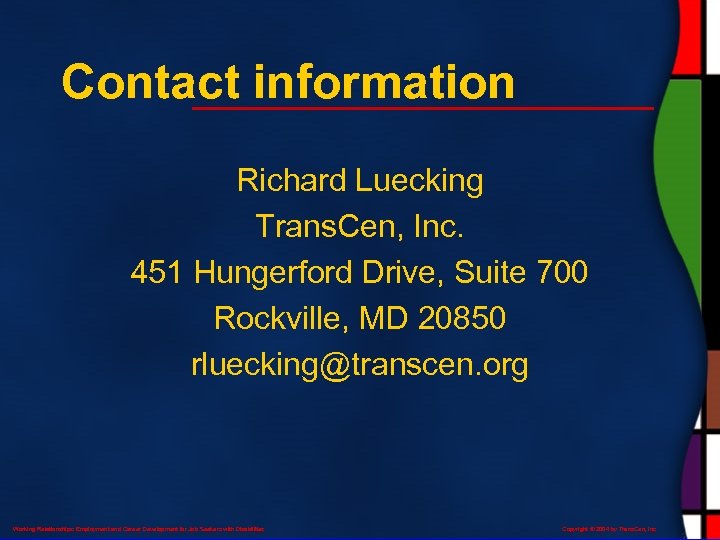 Contact information Richard Luecking Trans. Cen, Inc. 451 Hungerford Drive, Suite 700 Rockville, MD
