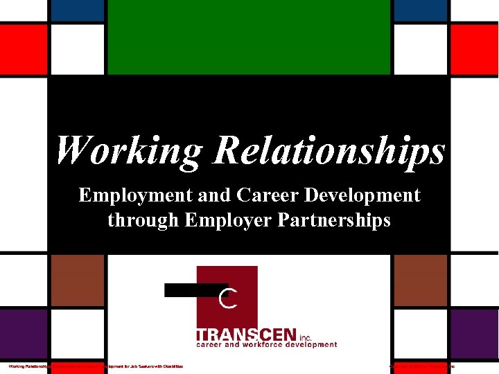 Working Relationships Employment and Career Development through Employer Partnerships Working Relationships: Employment and Career