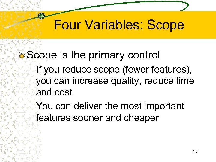 Four Variables: Scope is the primary control – If you reduce scope (fewer features),