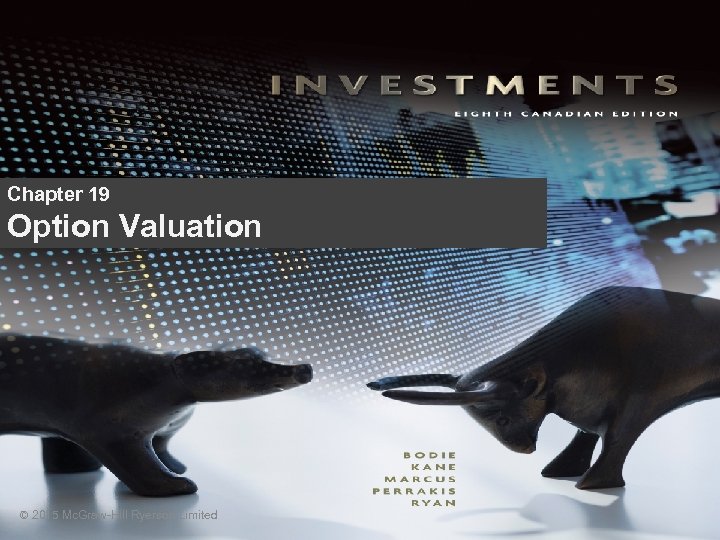 Chapter 19 Option Valuation © 2015 Mc. Graw-Hill Ryerson Limited 