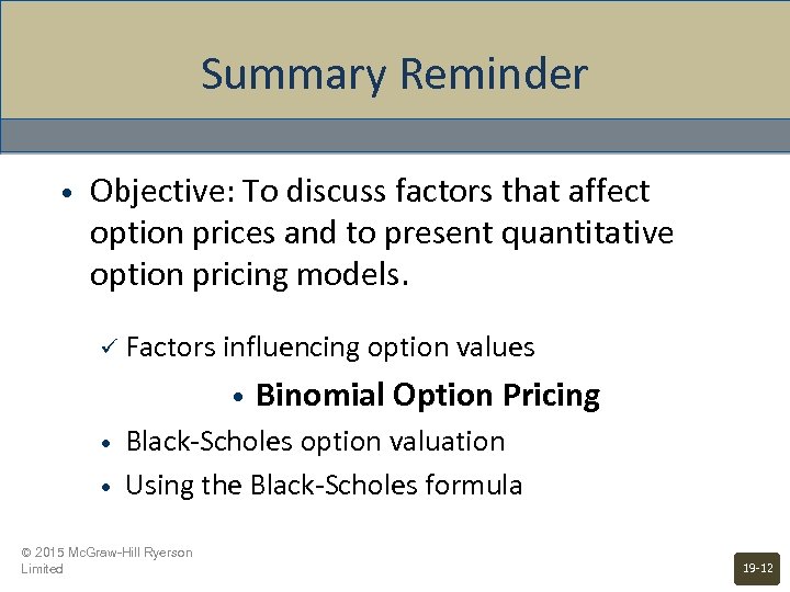 Summary Reminder • Objective: To discuss factors that affect option prices and to present