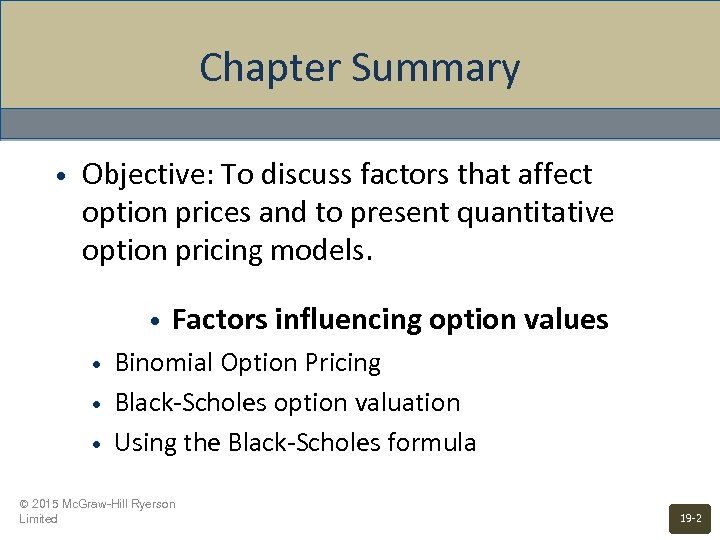 Chapter Summary • Objective: To discuss factors that affect option prices and to present