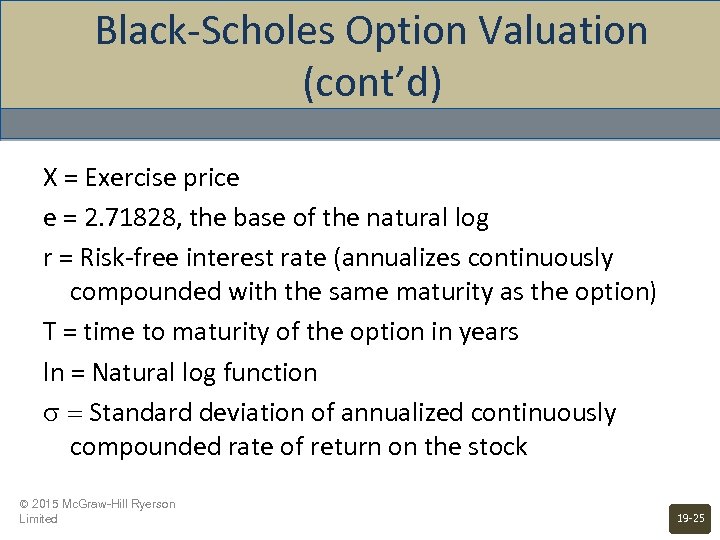 Black-Scholes Option Valuation (cont’d) X = Exercise price e = 2. 71828, the base
