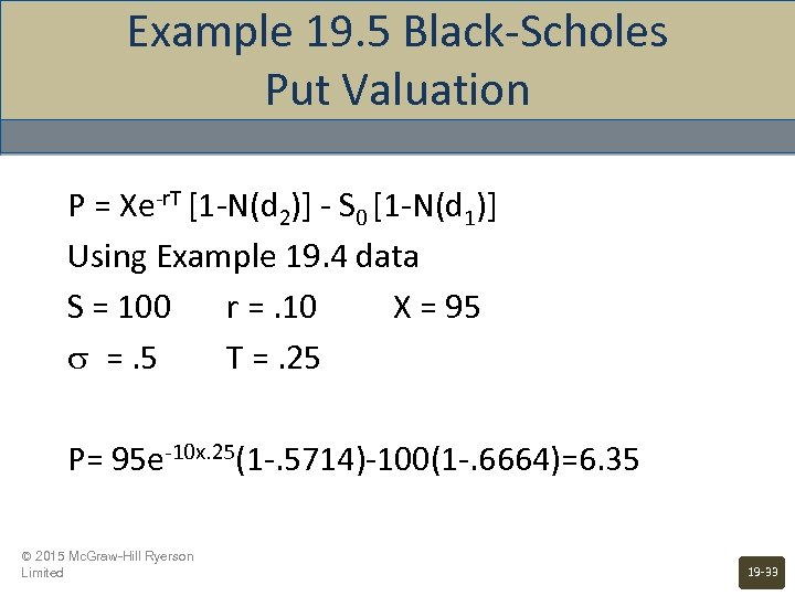 Example 19. 5 Black-Scholes Put Valuation P = Xe-r. T [1 -N(d 2)] -
