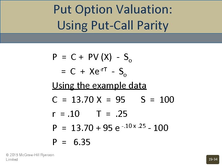 Put Option Valuation: Using Put-Call Parity P = C + PV (X) - So