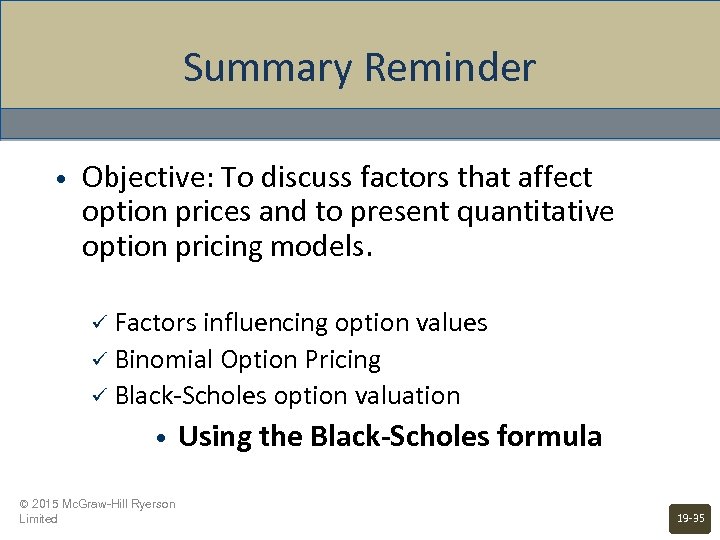 Summary Reminder • Objective: To discuss factors that affect option prices and to present
