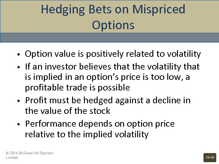Hedging Bets on Mispriced Options • • Option value is positively related to volatility
