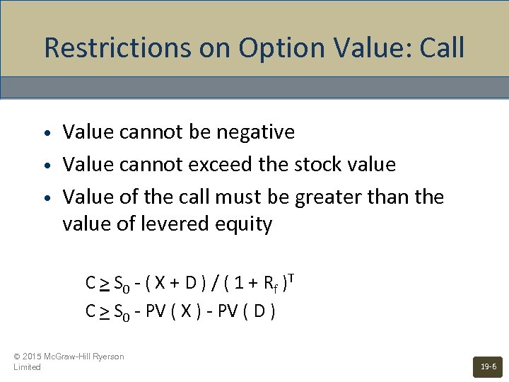 Restrictions on Option Value: Call • • • Value cannot be negative Value cannot