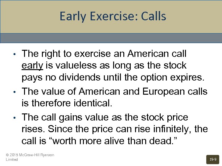Early Exercise: Calls • • • The right to exercise an American call early