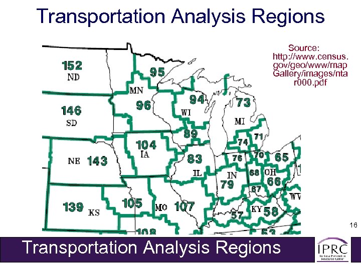 Transportation Analysis Regions Source: http: //www. census. gov/geo/www/map Gallery/images/nta r 000. pdf 16 Transportation