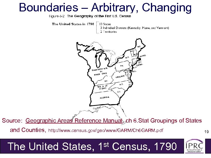 Boundaries – Arbitrary, Changing Source: Geographic Areas Reference Manual, ch 6. Stat Groupings of
