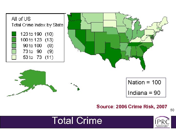 Nation = 100 Indiana = 90 Source: 2006 Crime Risk, 2007 Total Crime 50