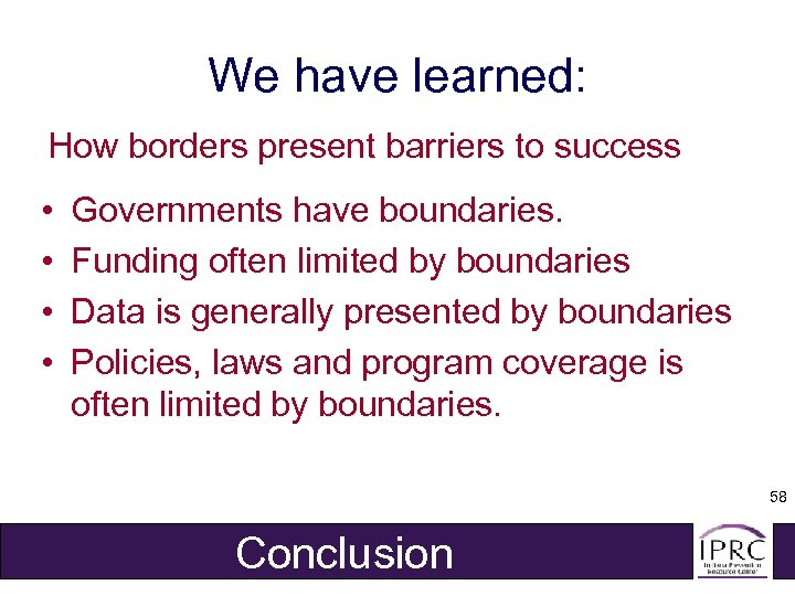 We have learned: How borders present barriers to success • • Governments have boundaries.