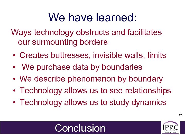 We have learned: Ways technology obstructs and facilitates our surmounting borders • • •