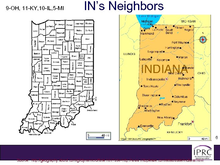 9 -OH, 11 -KY, 10 -IL, 5 -MI IN’s Neighbors 6 Source: http: //geography.
